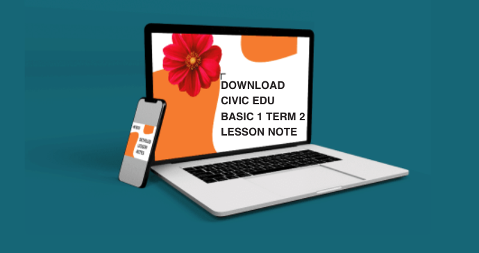 DOWNLOAD 
CIVIC EDU
BASIC 1 TERM 2
LESSON NOTE